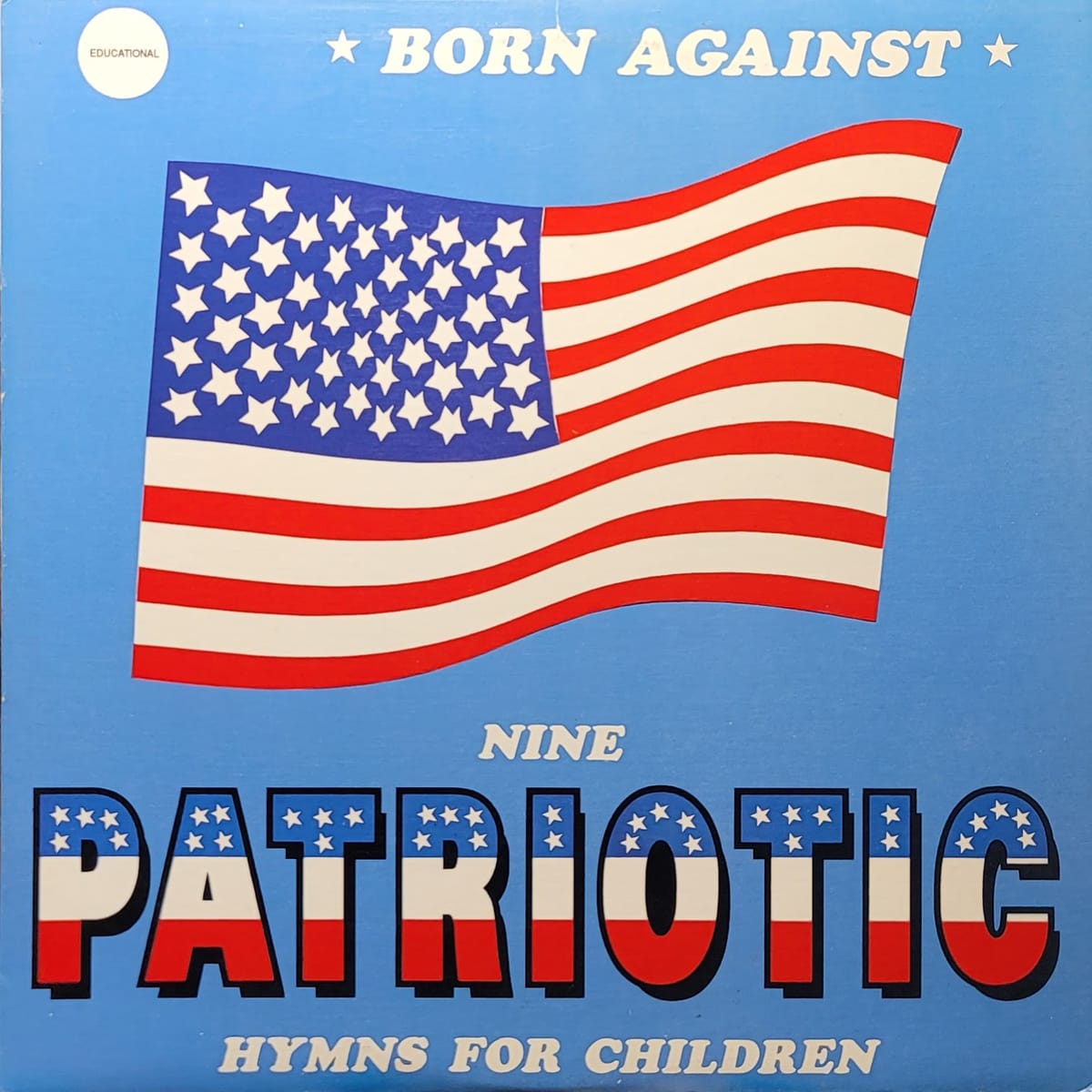 Born Against — Nine Patriotic Hymns For Children — Original